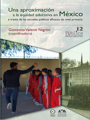 cover image of Una aproximación a la equidad educativa en México a través de las escuelas públicas eficaces de nivel primaria